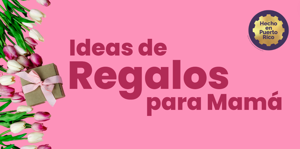 5 Regalos para Mamá de Hecho en Puerto Rico
